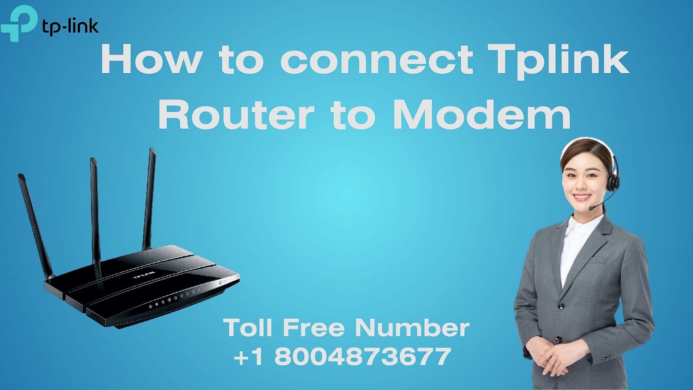 How to Connect TP-Link Router to Modem | +18004873677 | Tp link Support |  by Tplink Support | Sep, 2023 | Medium