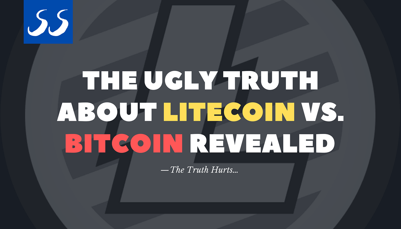 The Ugly Truth about Litecoin vs. Bitcoin Revealed — The Truth Hurts… | by  Shayn Satten | DataDrivenInvestor