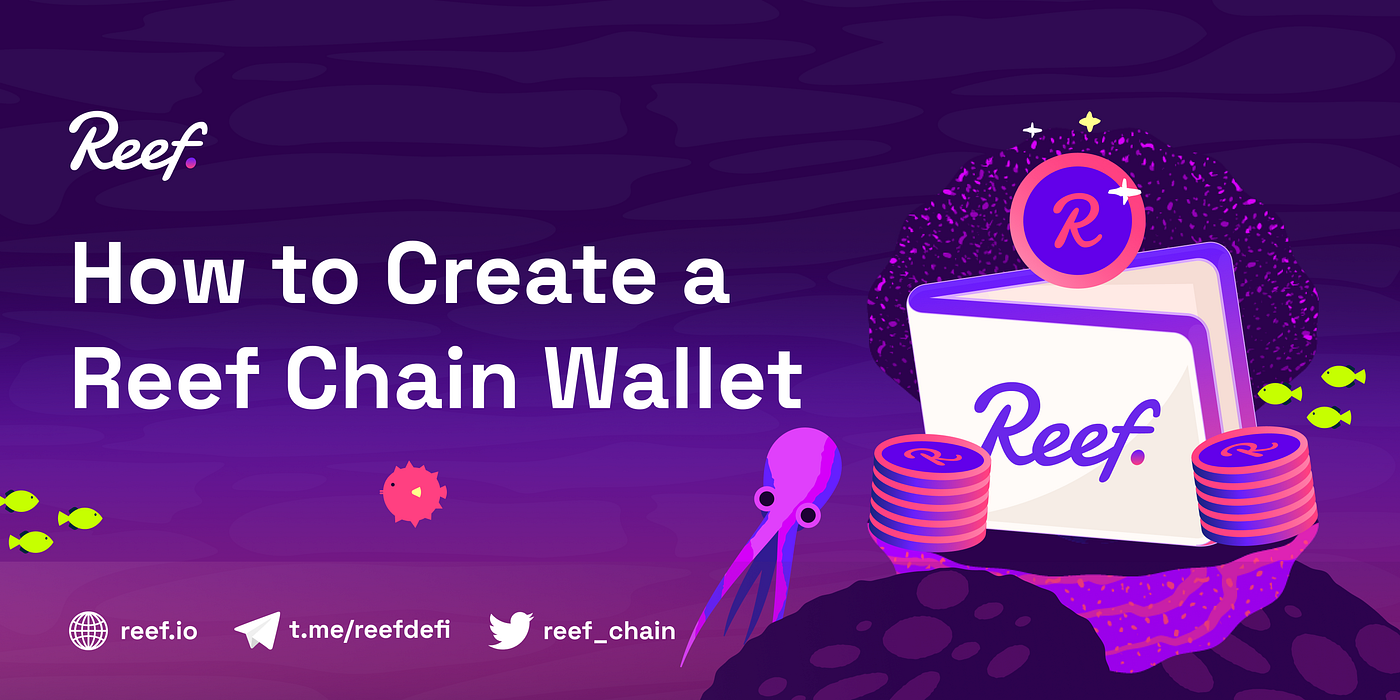 A Step-by-Step Guide to Creating a Reef Chain Wallet Address | by Reef |  Reef | Medium