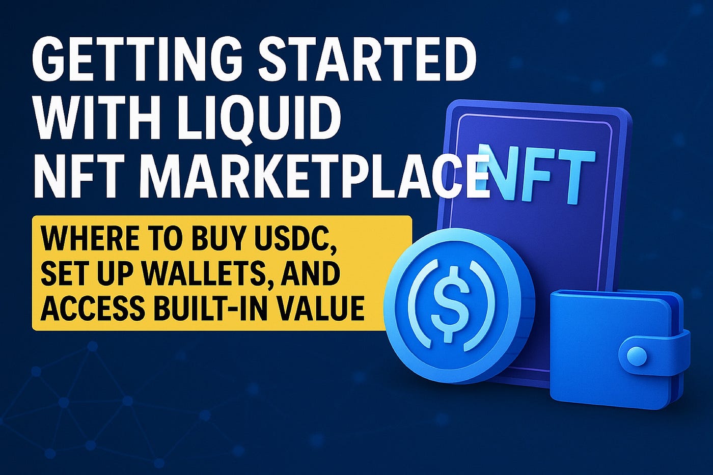 Getting Started with Liquid NFT Marketplace: Where to Buy USDC, Set Up  Wallets, and Access Built-In Value | by Anon NFTs | Medium