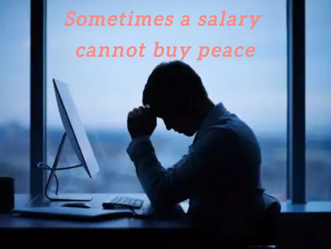 Sometimes A Salary Cannot Buy Peace