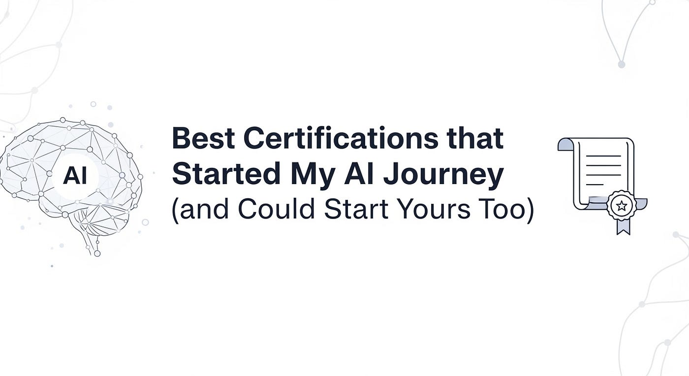 Best Certifications that Started My AI Journey (and Could Start Yours Too)