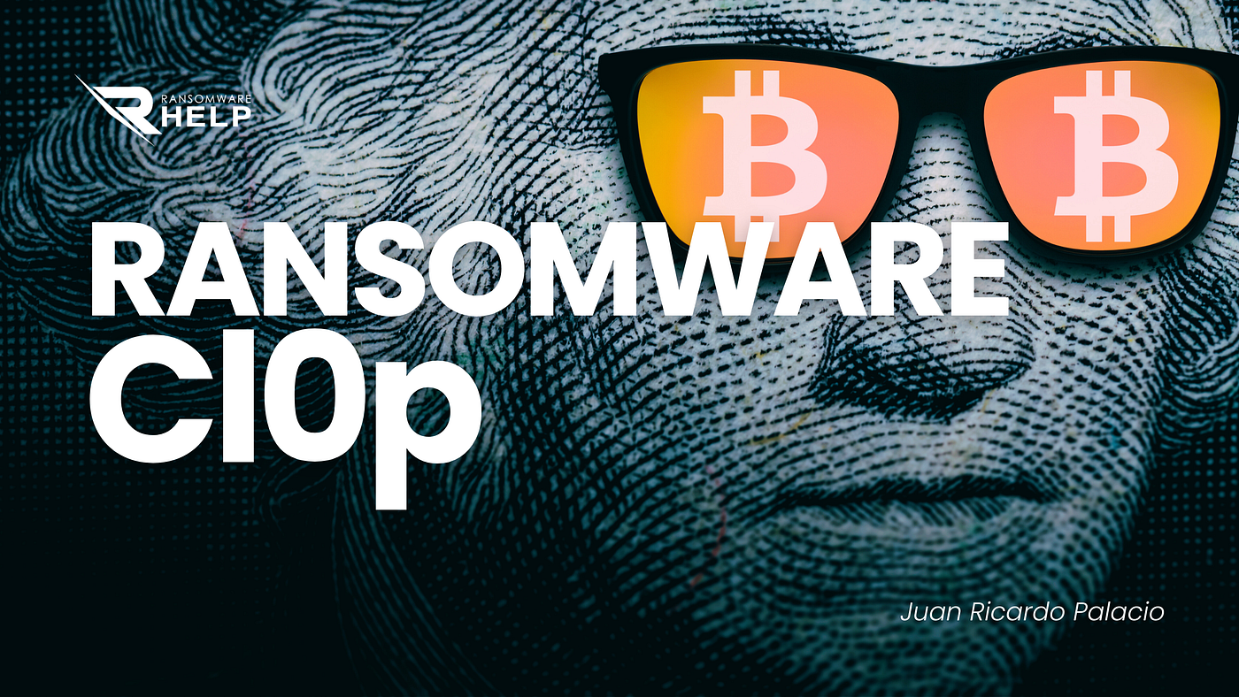 Clop Ransomware: Convierte tus datos en rehenes de alto perfil