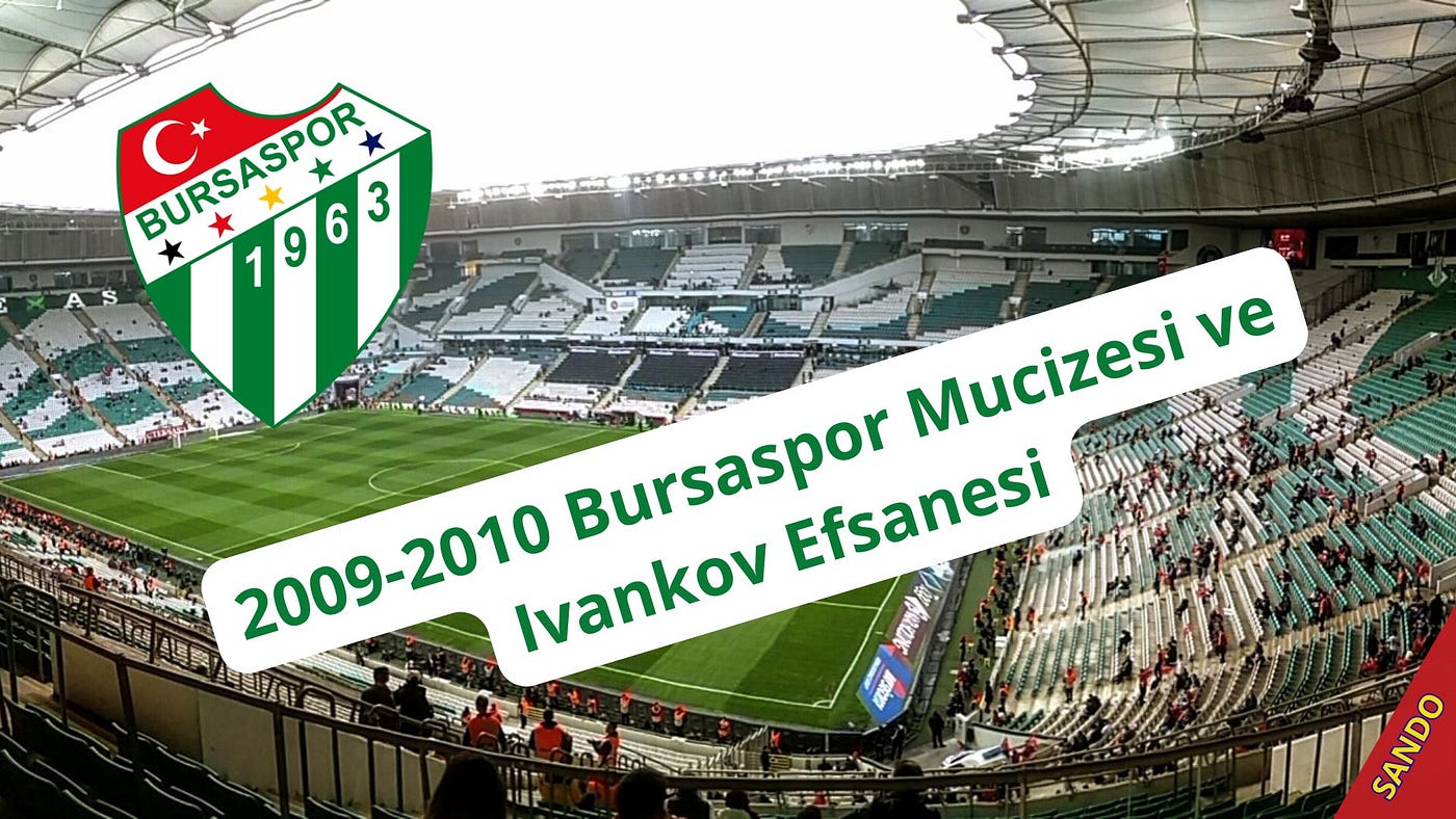 İstanbul Saltanatını Yıkan Timsahlar: 2009–2010 Bursaspor Mucizesi ve Ivankov Efsanesi