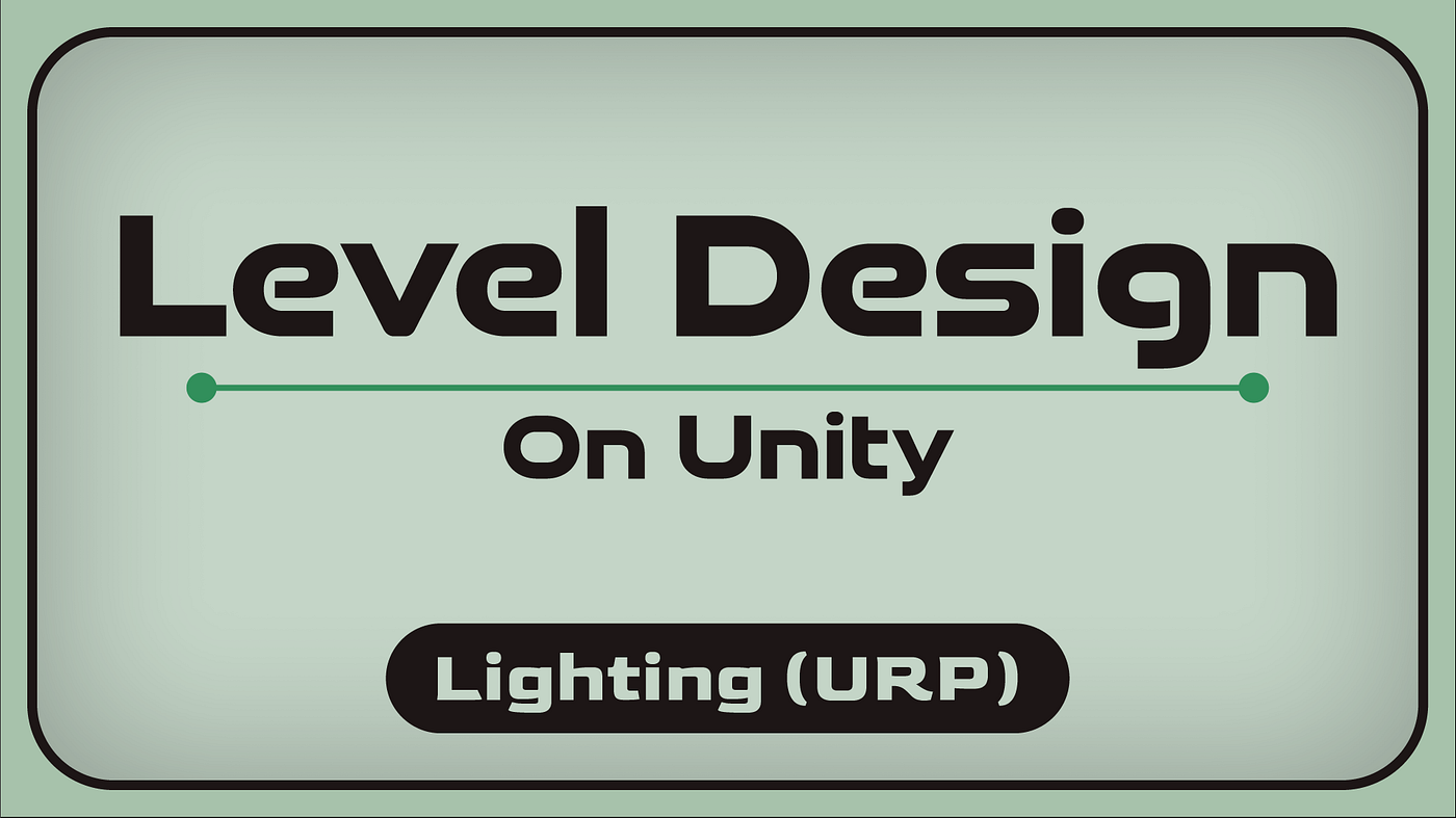 Level Design: Lighting (URP)