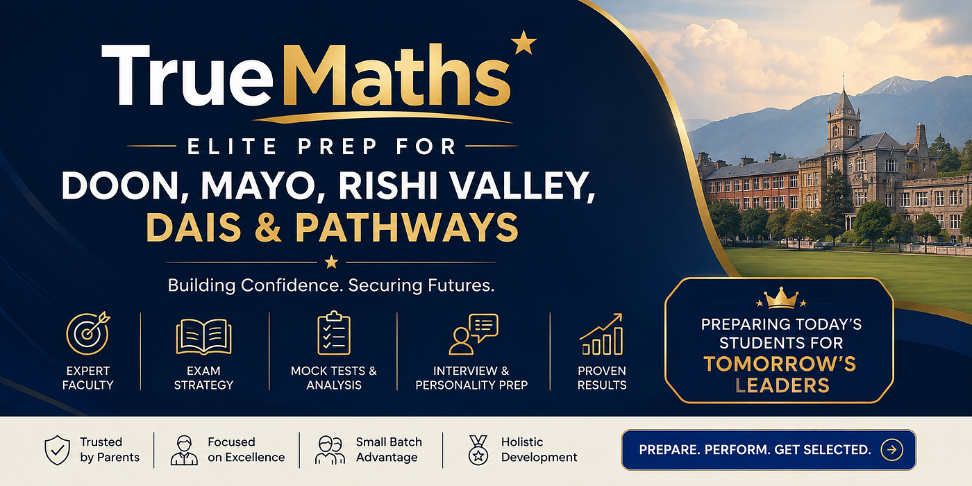 TrueMaths — Elite Prep for Doon, Mayo, Rishi Valley, DAIS & Pathways