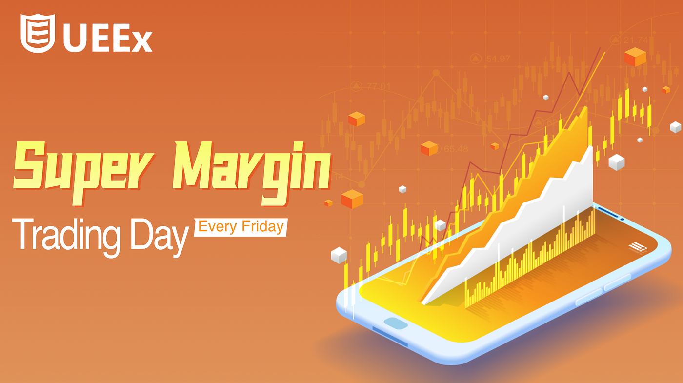 UEEx Super Margin Trading Day