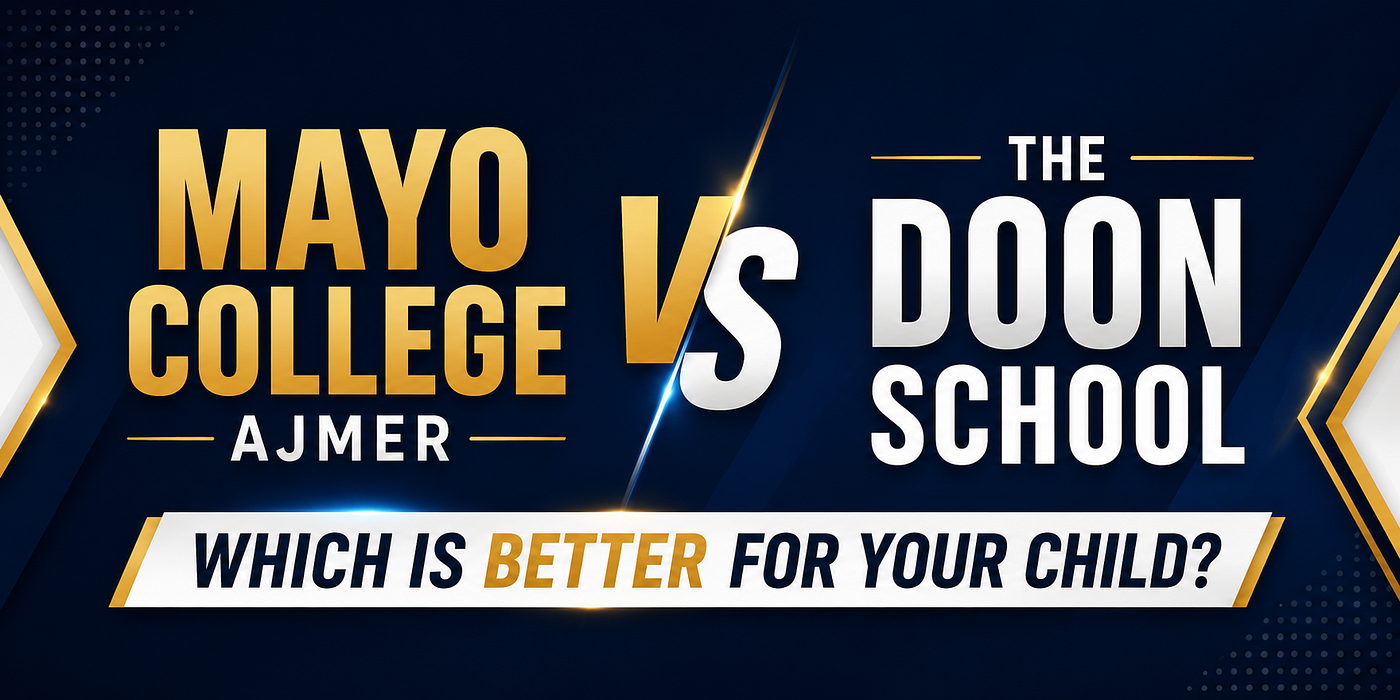 Mayo College Ajmer vs The Doon School: Which is Better for Your Child?