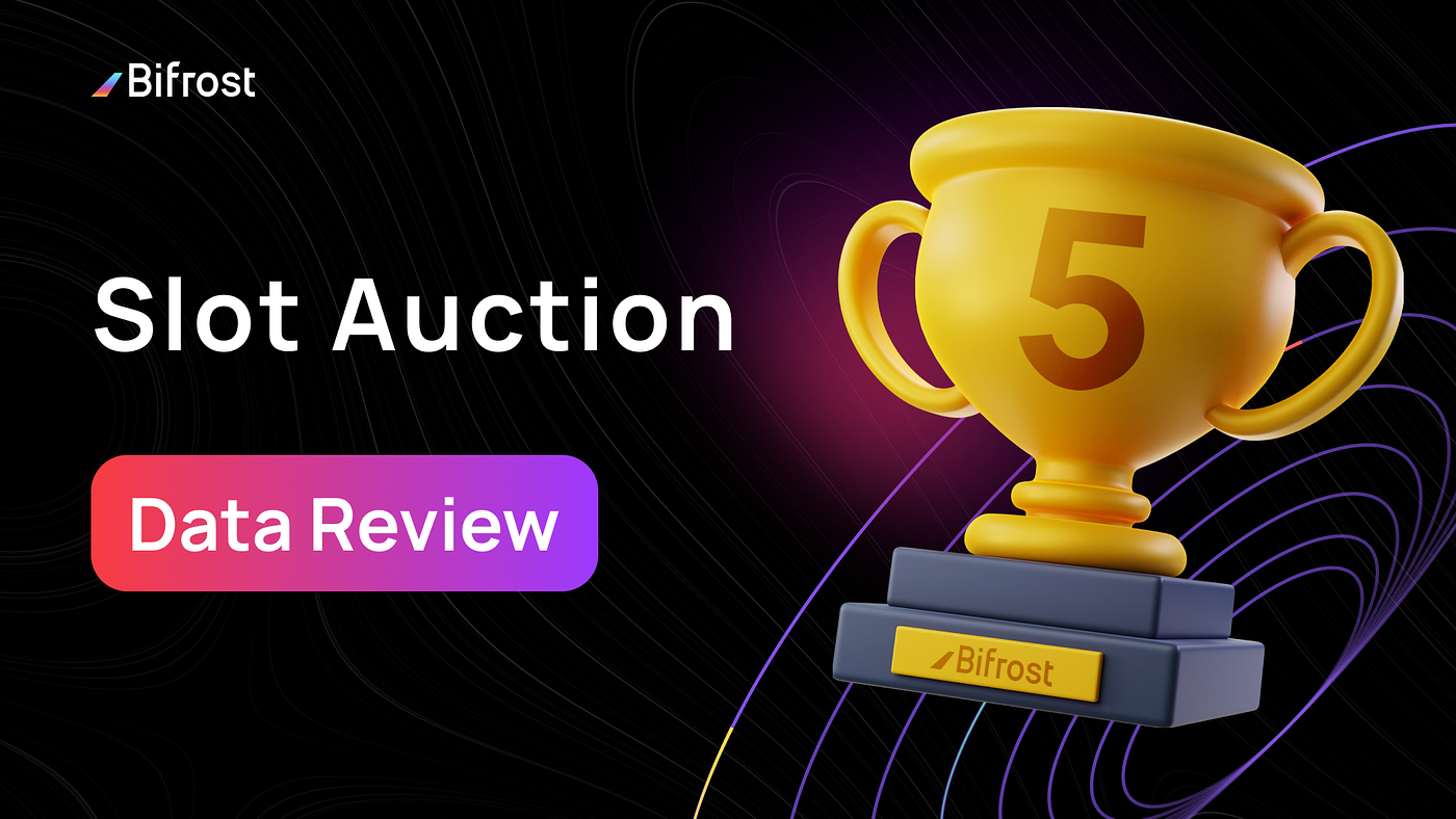 A Review of the Bifrost Slot Auction Highlights | by Bifrost | Bifrost —  One Stake, Endless Opportunities. | Medium
