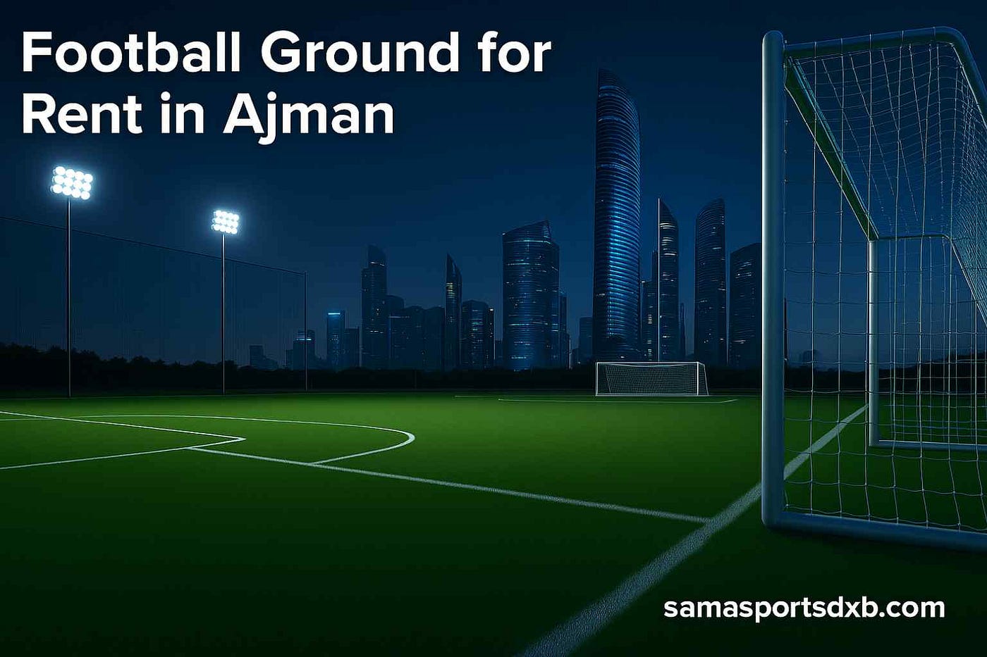 Football Ground for Rent in Ajman — 2025