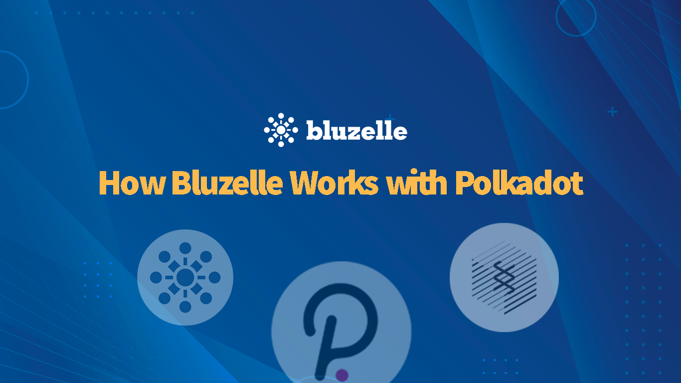 How Bluzelle Works with Polkadot. Last September, we announced our… | by  Bluzelle | The Blueprint by Bluzelle | Medium