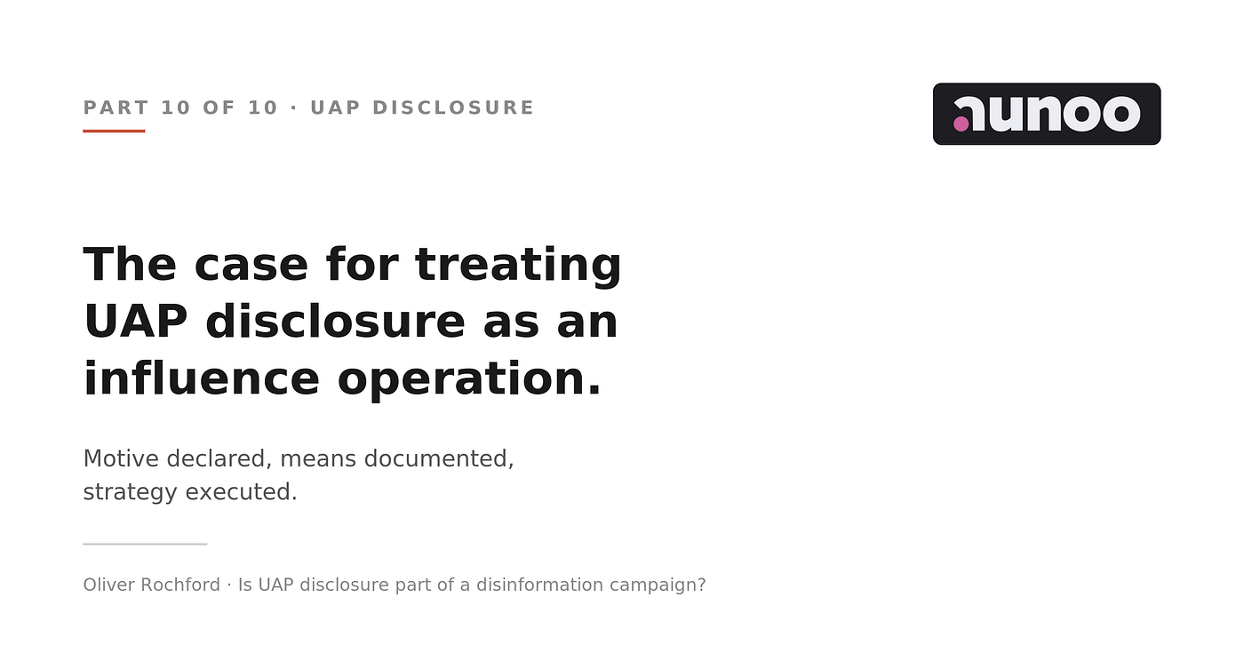 10. The case for treating UAP disclosure as an influence operation