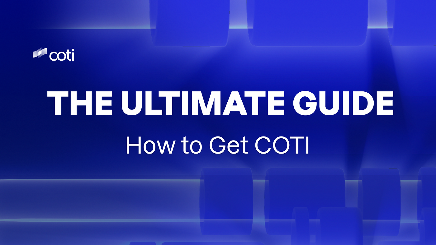 The Ultimate Guide: How to Get COTI