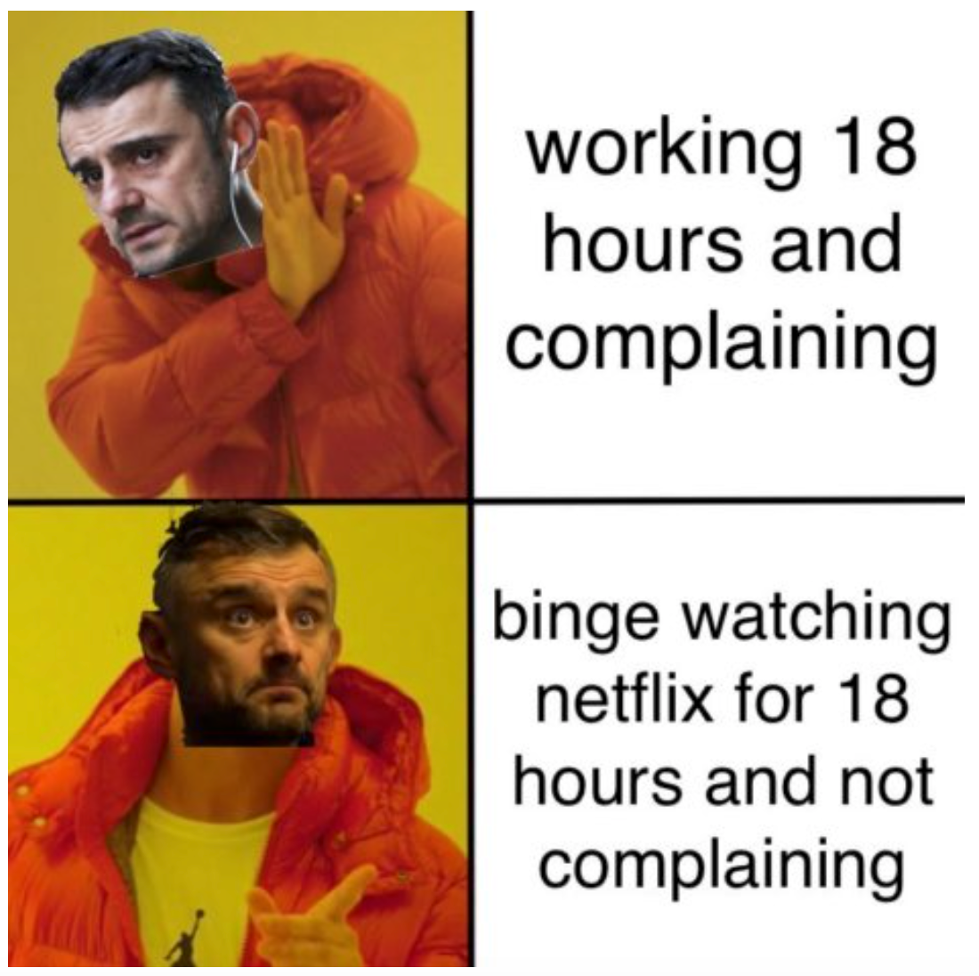Gary Vaynerchuks Thoughts on “Hustle Porn” (Told Through Memes) | by Gary  Vaynerchuk | The Startup | Medium