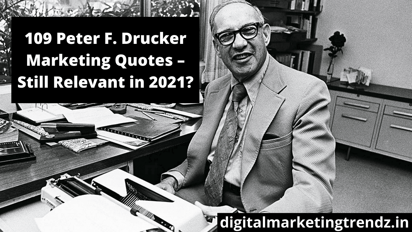 109 Peter Drucker Marketing Quotes — Digital Marketing Trendz | by Digital  Marketing Trendz | Medium