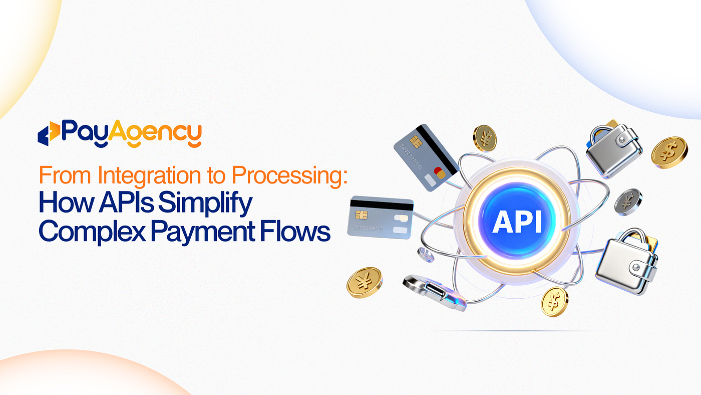 Payment API Integration & Processing: A Complete Guide for Modern Businesses