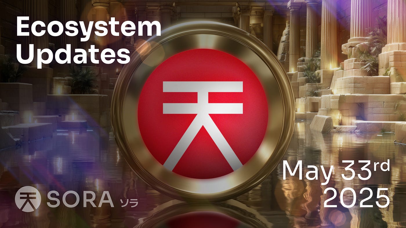 SORA Ecosystem Updates #87, May 33, 2025 | by SORA | SORA | Medium