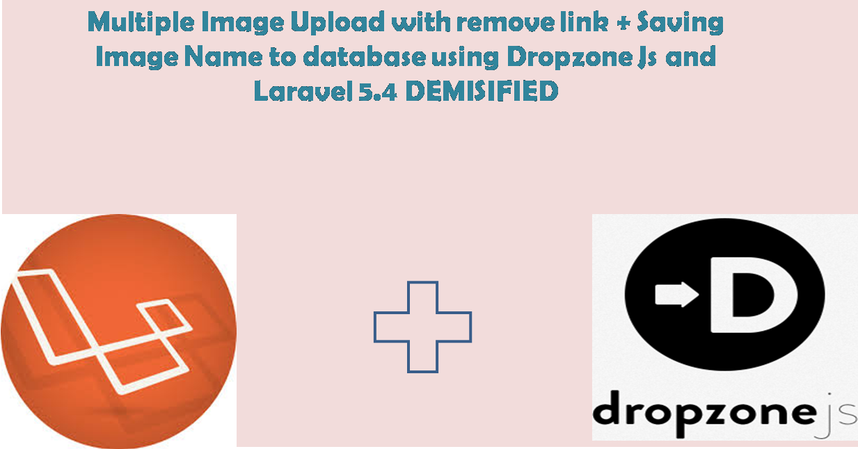 Multiple Image Upload with remove link + Saving Image Name to database  using Dropzone Js and Laravel 5.4 DEMISIFIED | by Emmanuel Adegor | Medium