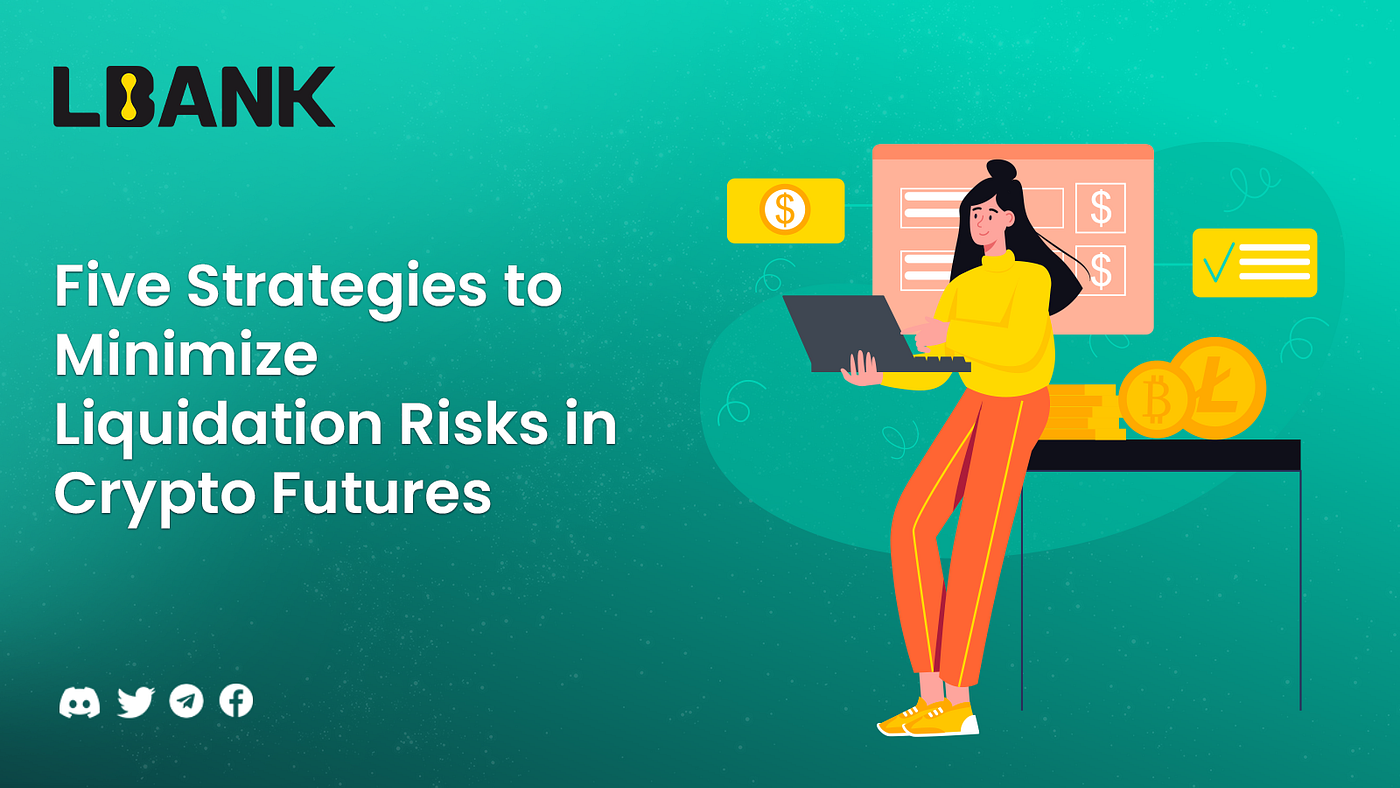 Five Strategies to Minimize Liquidation Risks in Crypto Futures | by LBank  Exchange | Medium