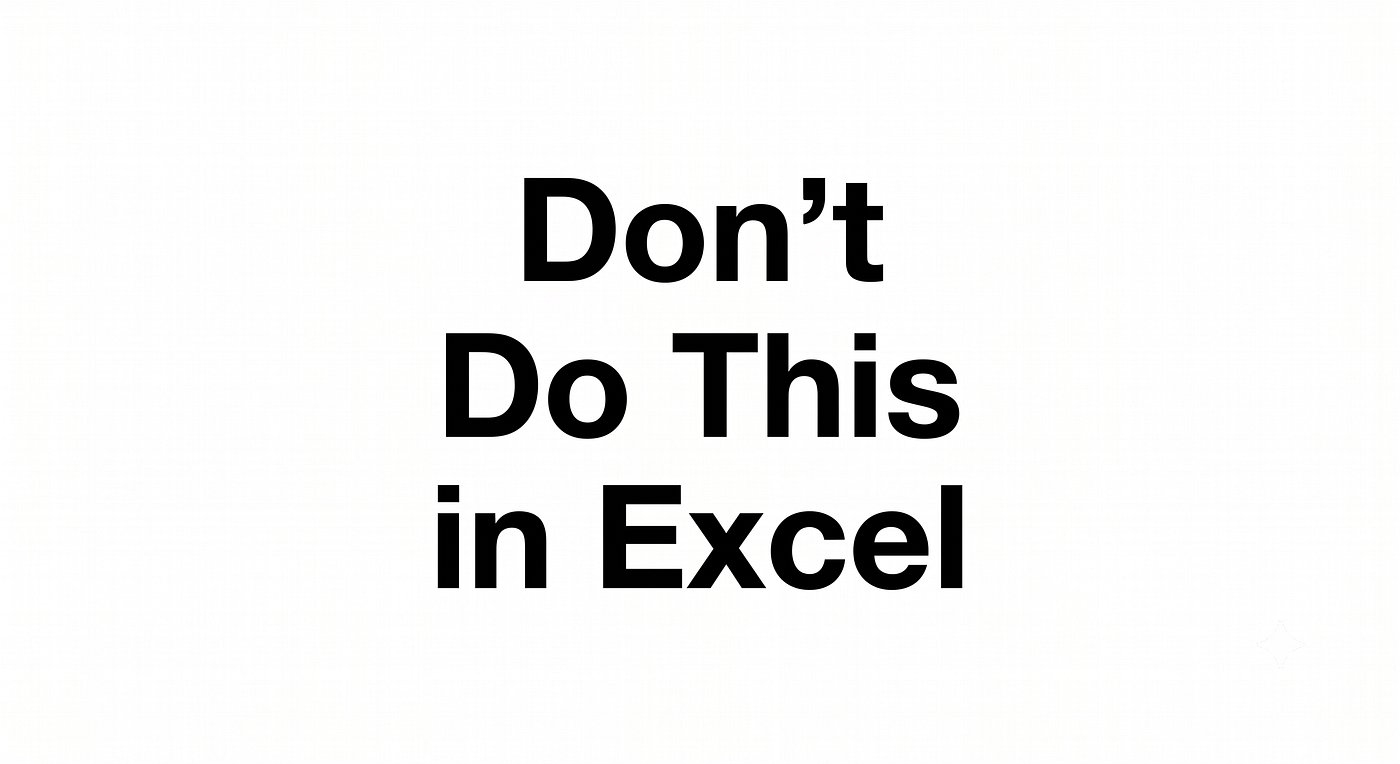 Don’t Do This in Excel