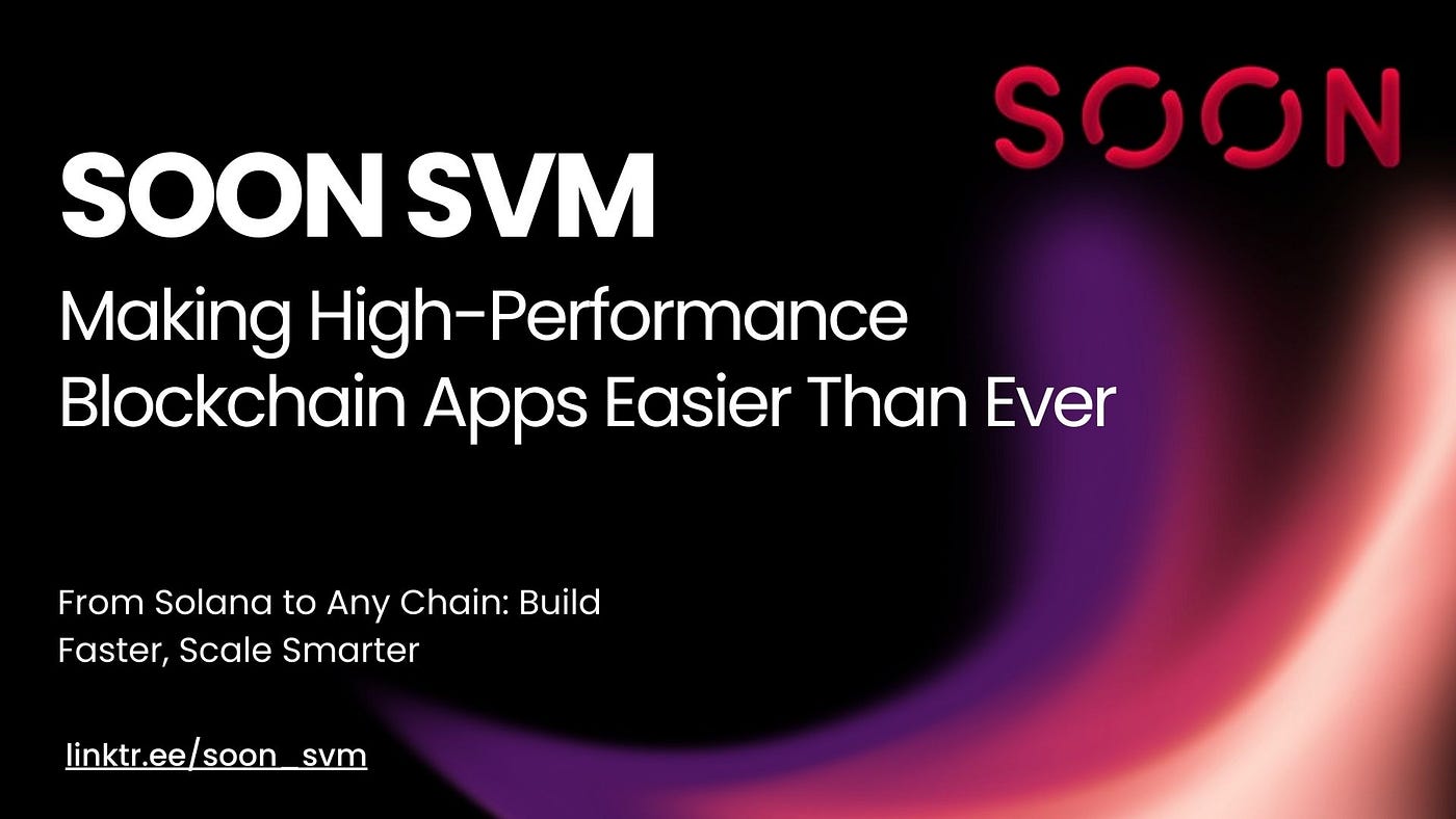 Soon SVM: High-Performance Blockchain Made Easy