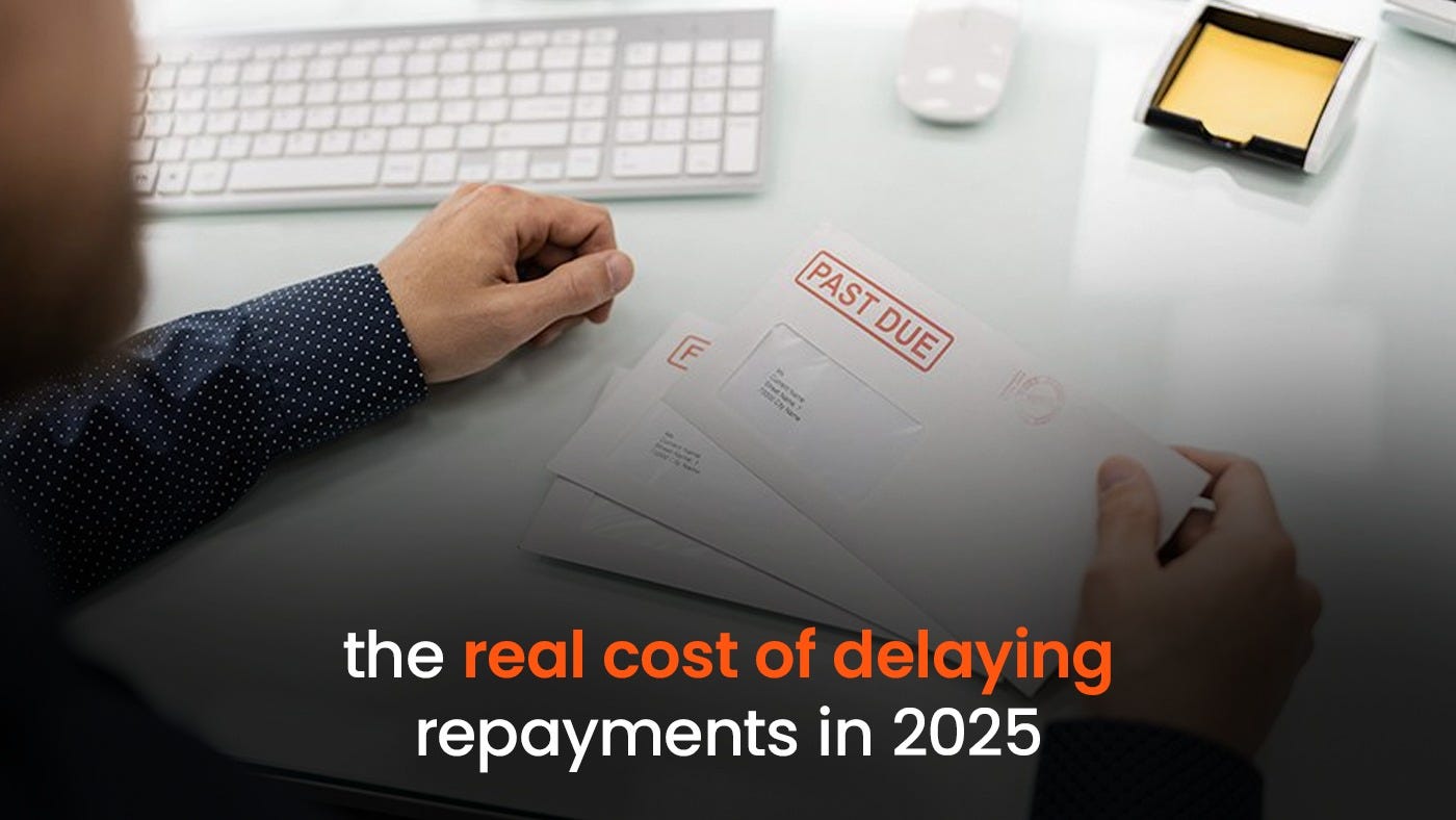 The Real Cost of Delaying Repayments in 2025