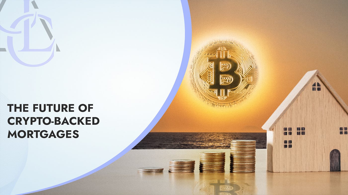 Crypto-Backed Mortgages. Real Estate Investments Without… | by CLC &  Partners | Medium