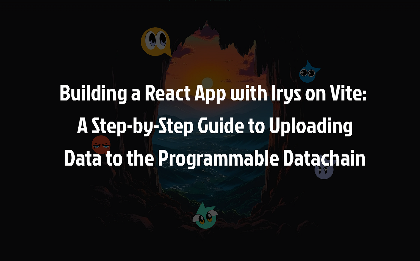 Building a React App with Irys on Vite: A Step-by-Step Guide to Uploading  Data to the Programmable Datachain | by Zizi Crypto | Medium