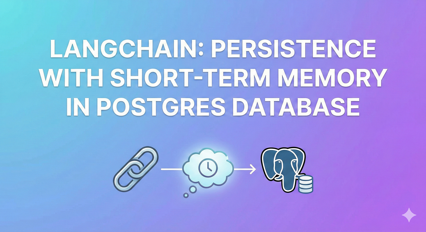 Part-1 Langchain: Example of Perstitence With Short-term momory in Postgres database