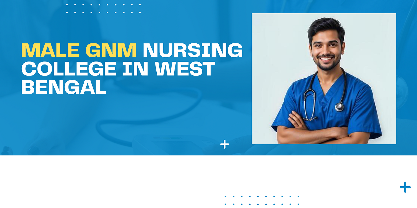 Male GNM Nursing College in West Bengal