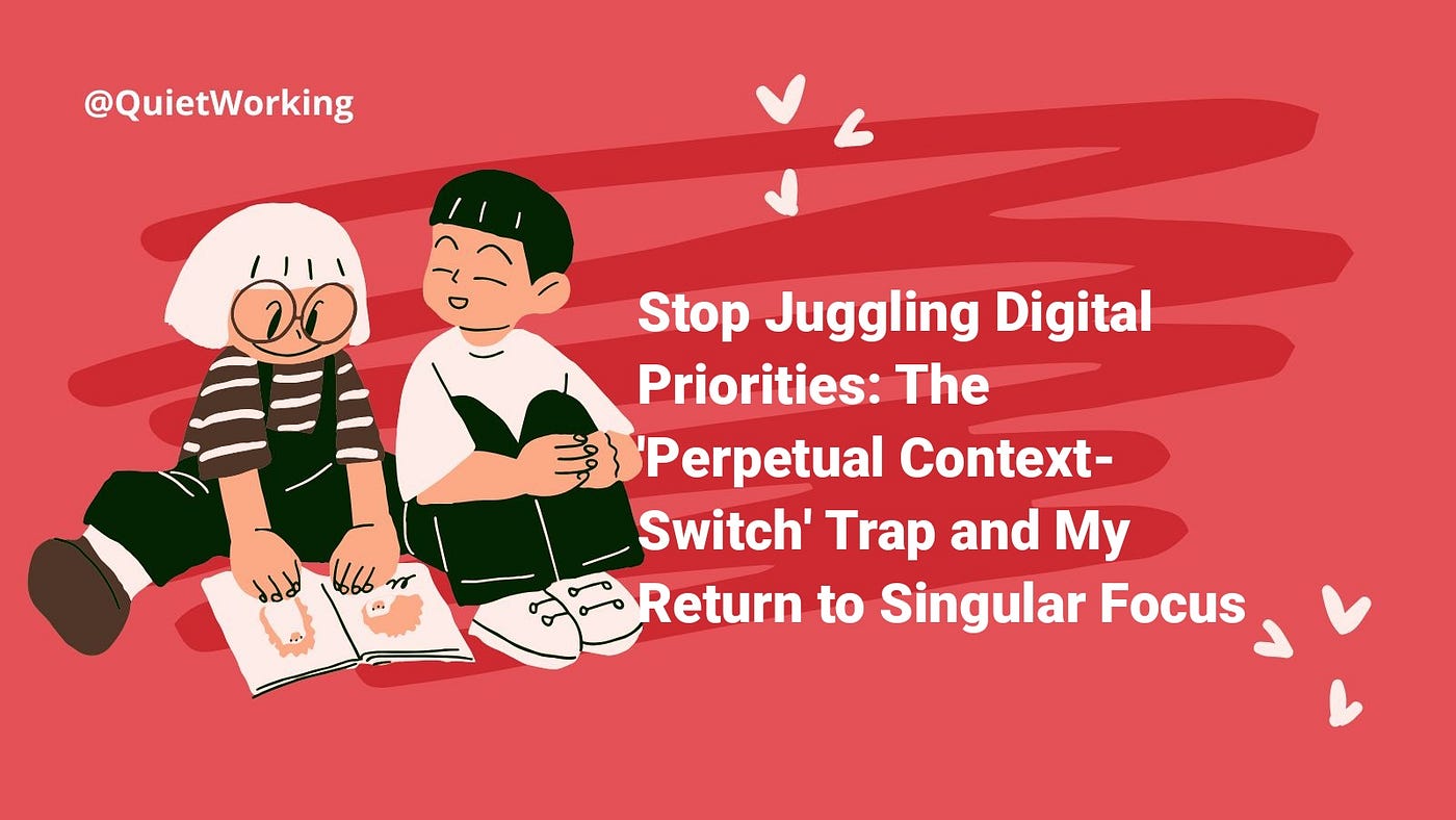 Stop Juggling Digital Priorities: The ‘Perpetual Context-Switch’ Trap and My Return to Singular…