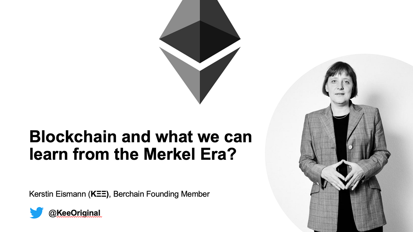 Blockchain and what we can learn from the Merkel era! | by Kerstin Eismann  | Medium