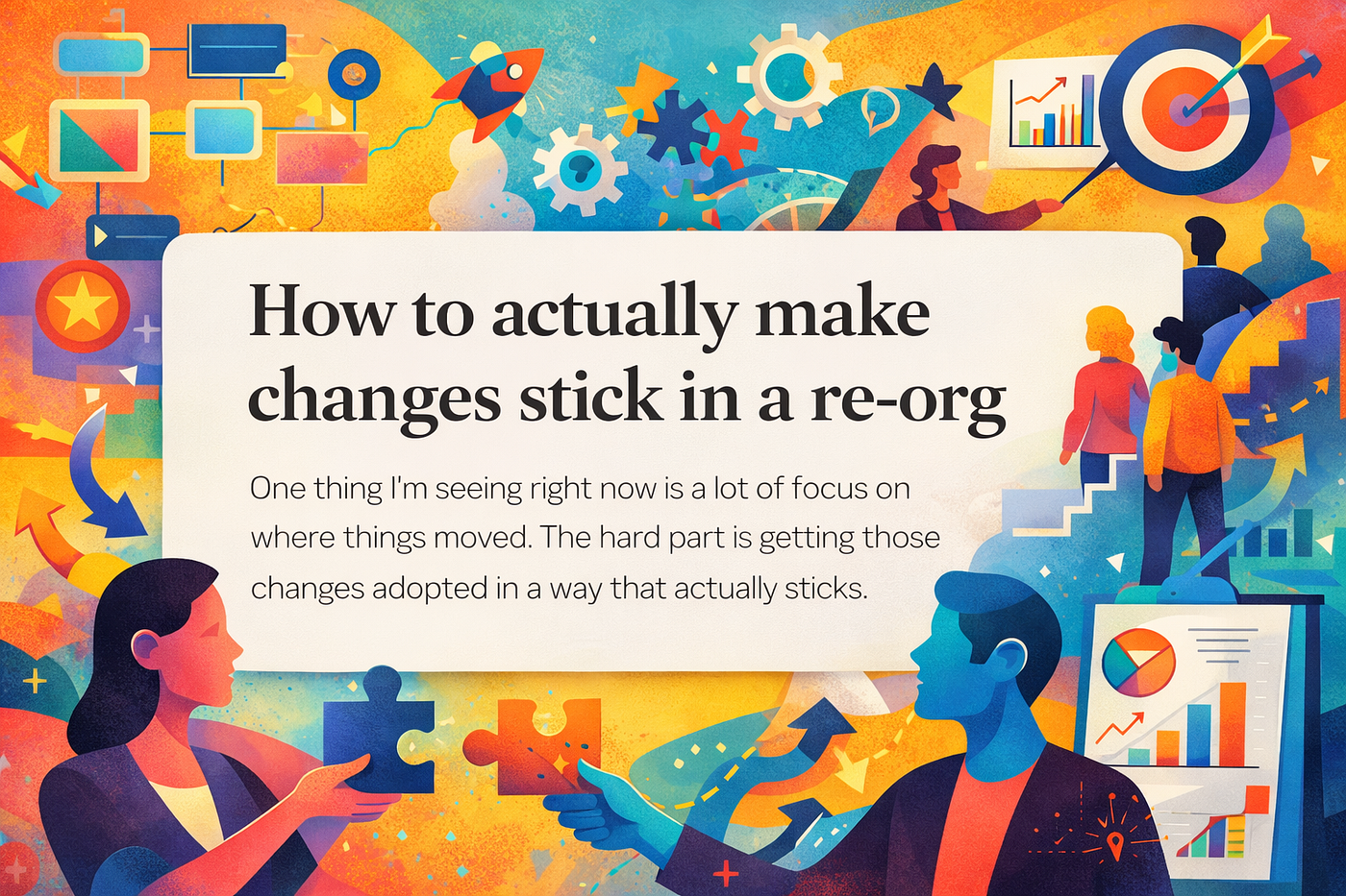 How to actually make changes stick in a re-org
