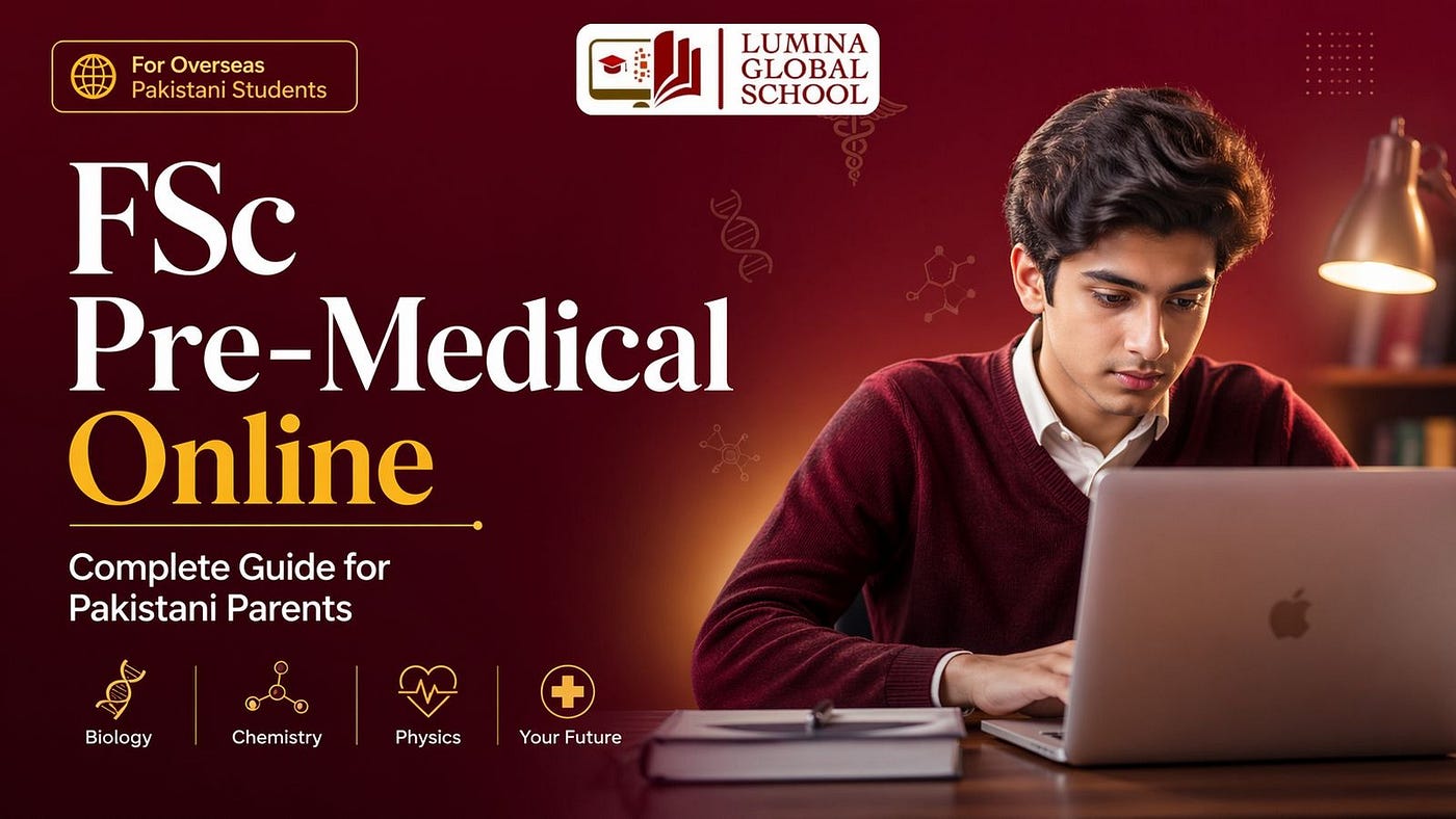 What is FSc Pre-Medical Online? Complete Guide for Pakistani Parents