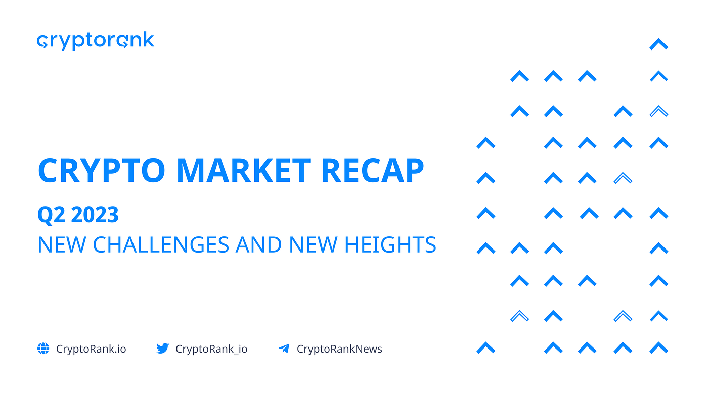 Crypto Market Recap Q2, 2023. The second quarter of 2023 was a… | by  CryptoRank | Medium