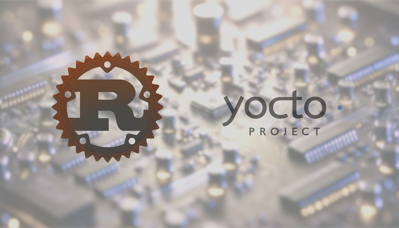Embedded Rust with Yocto. It’s simple!