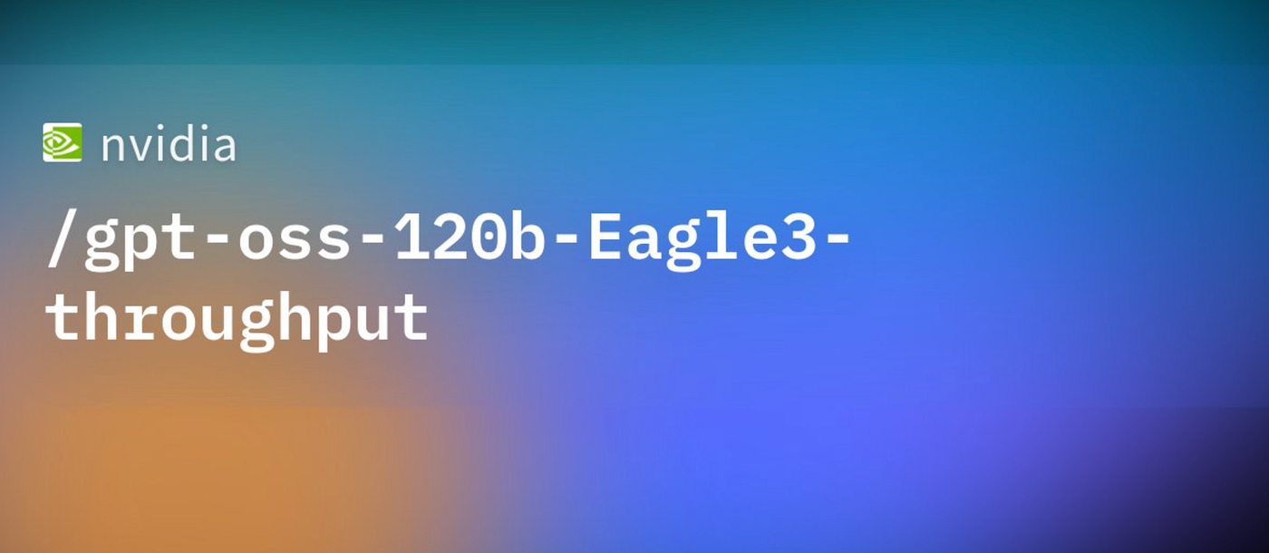 NVIDIA Releases gpt-oss-120b Eagle3: A High-Throughput MoE Model Built for Real Inference