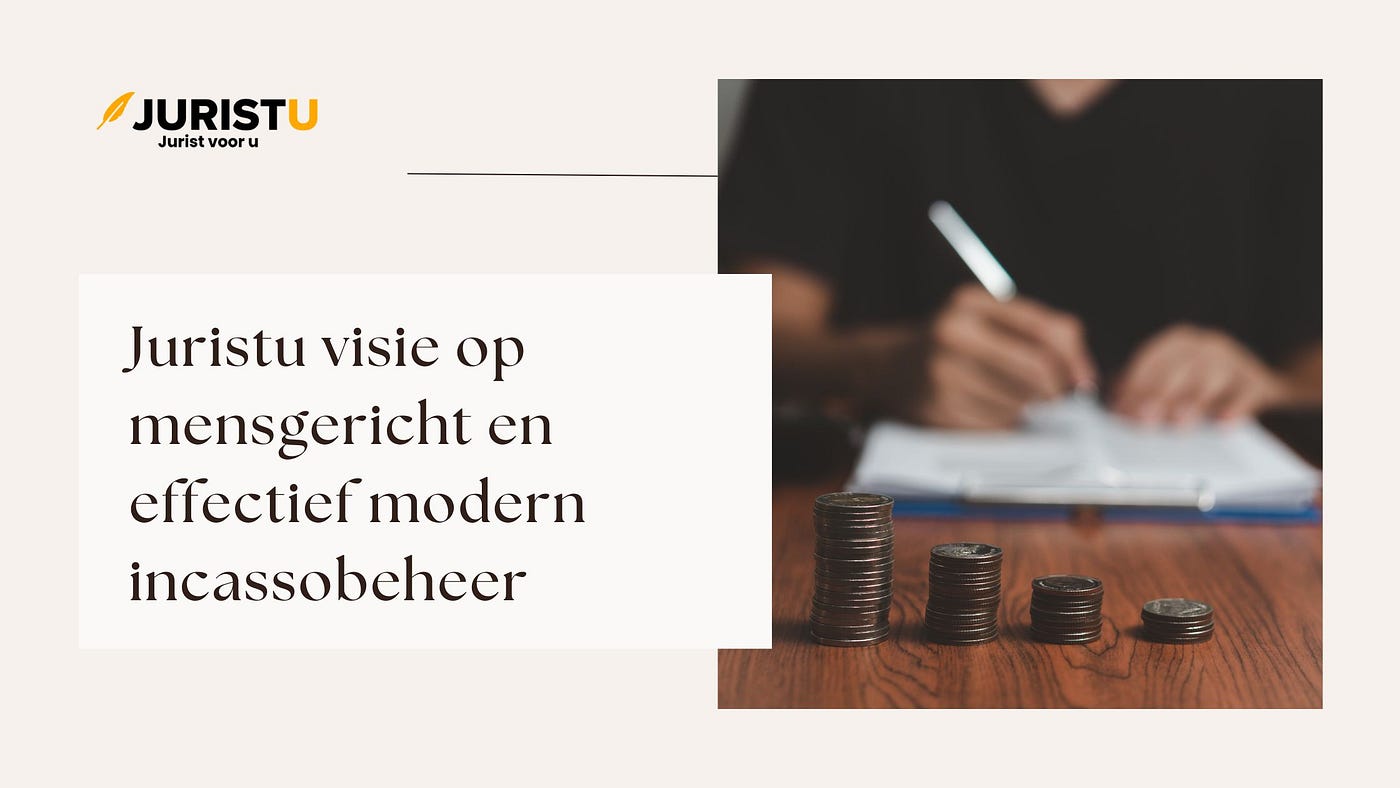 Juristu visie op mensgericht en effectief modern incassobeheer