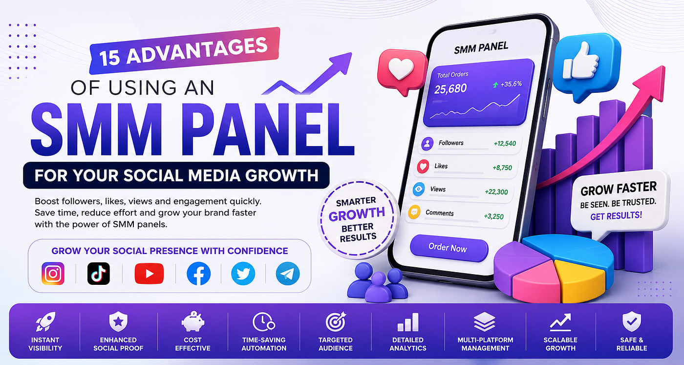 15 Advantages of Using an SMM Panel for Social Media Growth