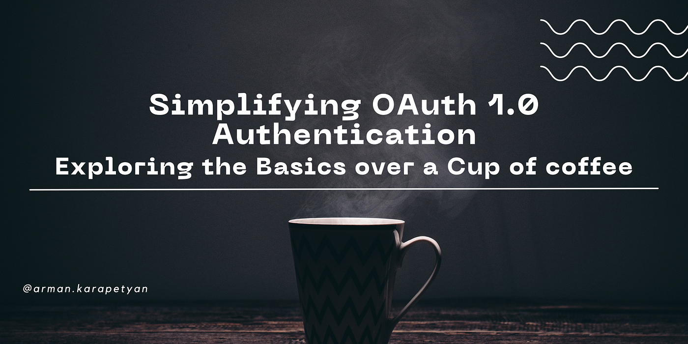 OAuth 1.0 Explained: Understanding the Key Components for Secure API Access — Part 1