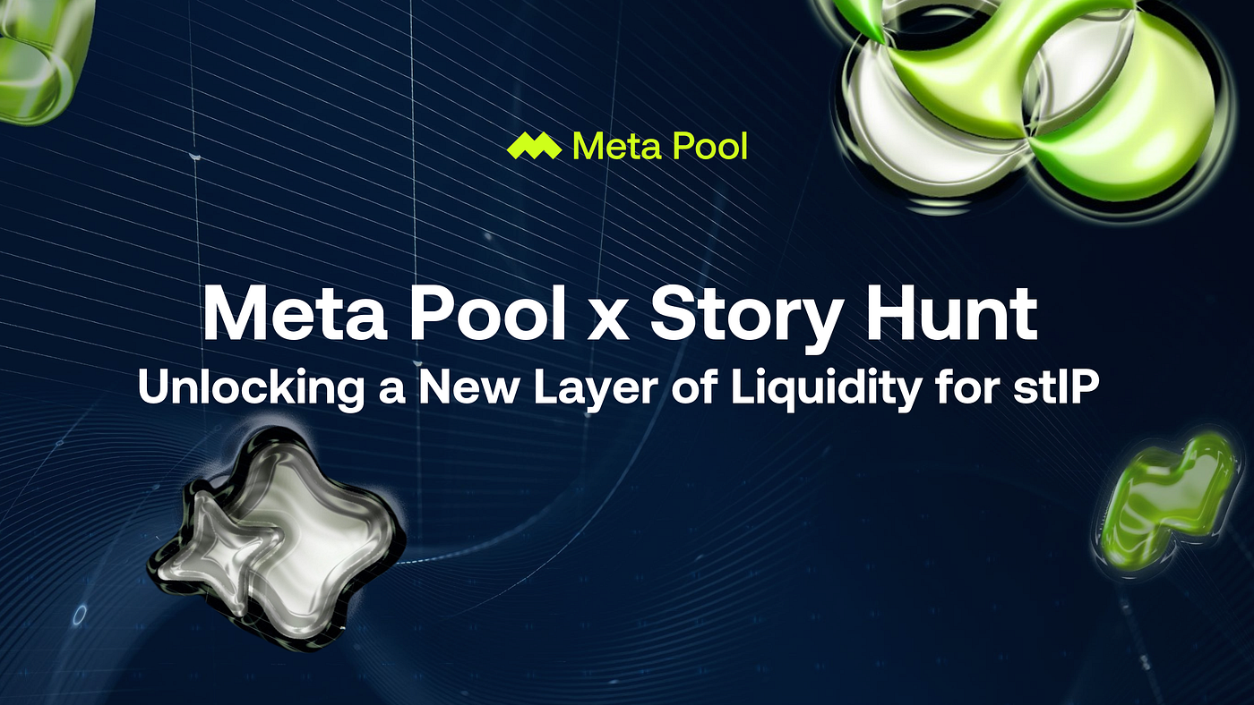 Meta Pool x Story Hunt: Unlocking a New Layer of Liquidity for stIP