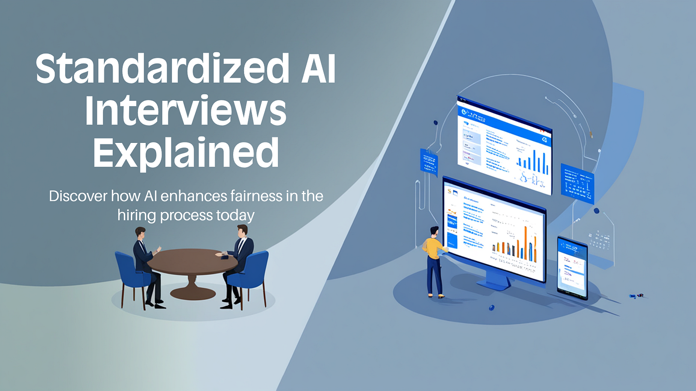 Why Standardized AI Interviews Lead to Fairer Hiring Decisions