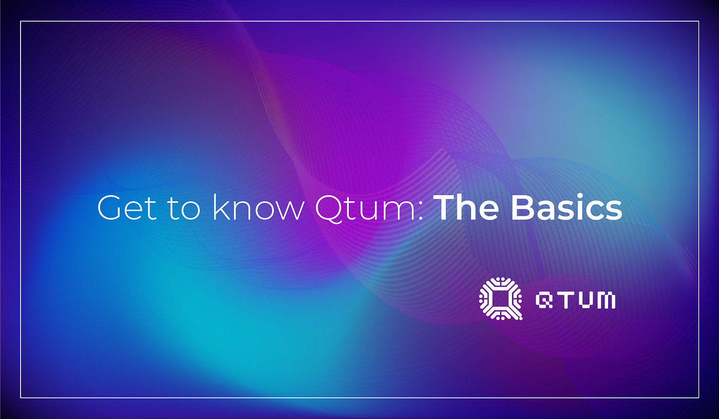 Get to know Qtum: The Basics.. Qtum is a blockchain platform that… | by Qtum  | Medium