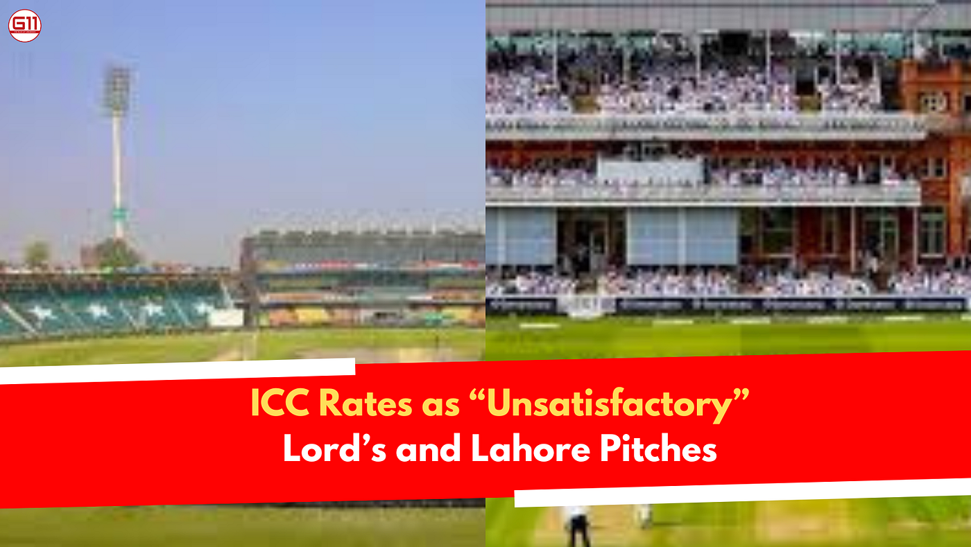 ICC Rates Lord’s and Lahore Pitches as Unsatisfactory