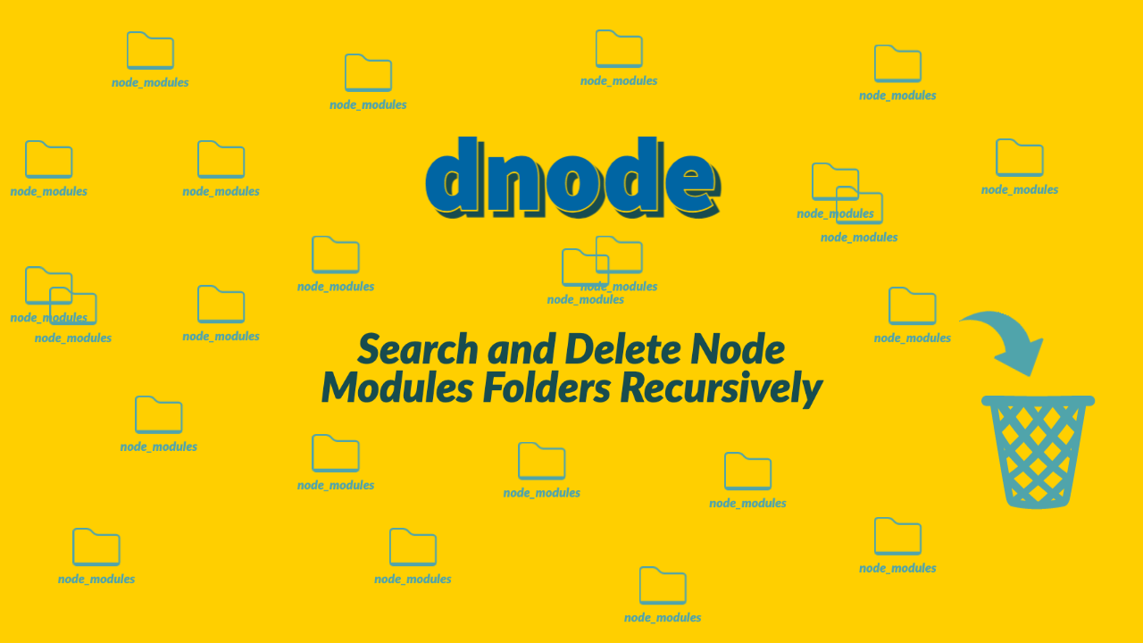 dnode: Search and Delete Node Modules Folders Recursively | by Akshay  Gollahalli | Medium