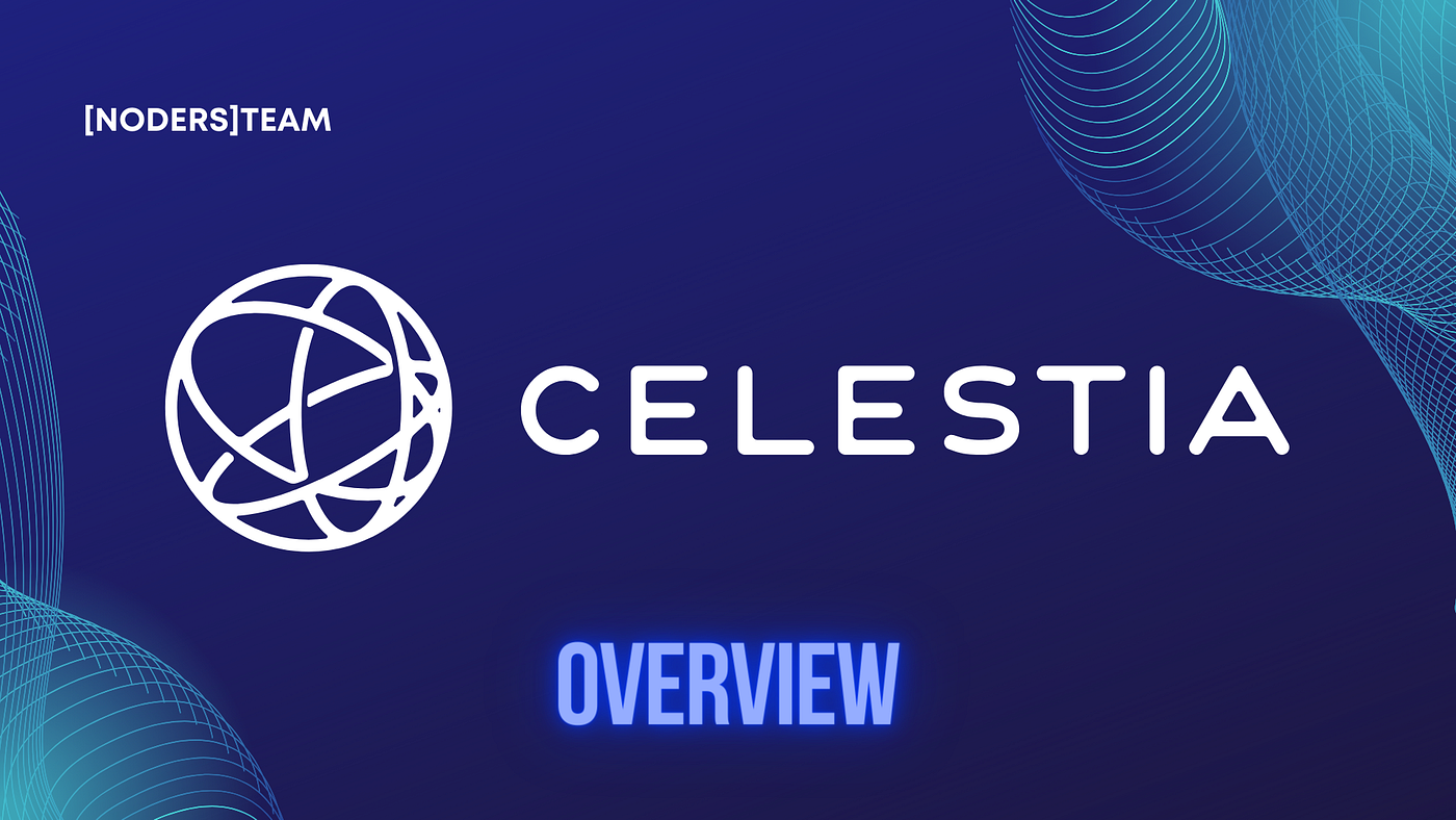 What is Celestia?. Celestia enables easy deployment of… | by [NODERS]TEAM |  Medium