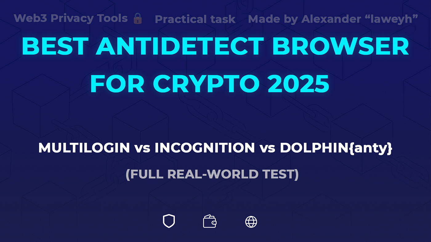 Multilogin vs Incogniton vs Dolphin{anty}: Best Crypto Antidetect Browser  for 2025? | Medium