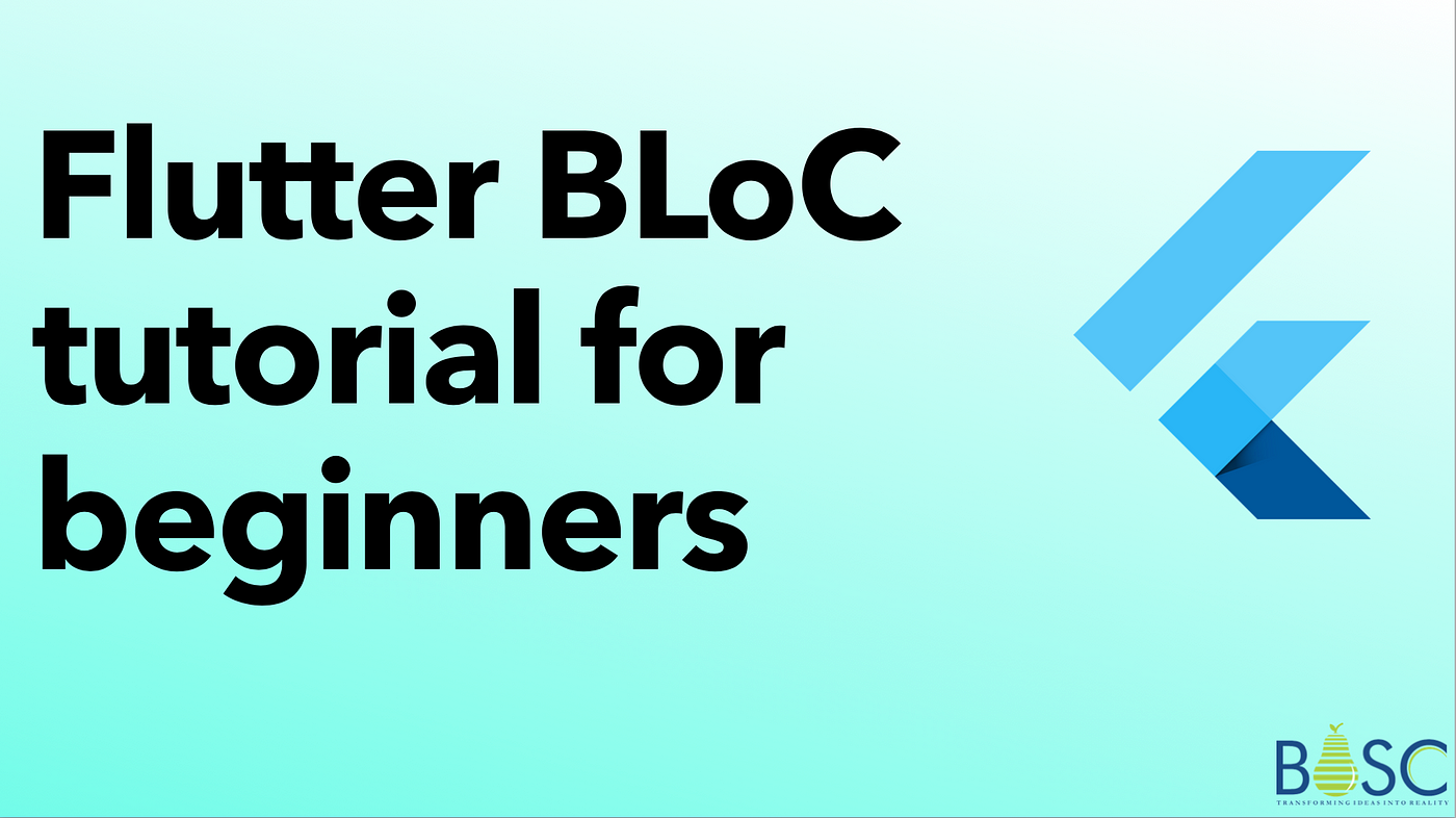 Flutter BLoC Tutorial For Absolute Beginners