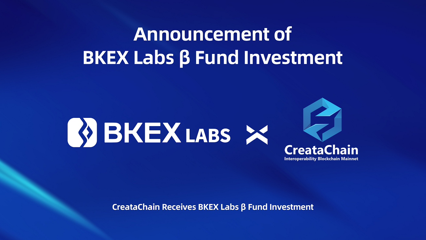 CreataChain Secures Investment from BKEX Labs β Fund - Bkex Labs - Medium