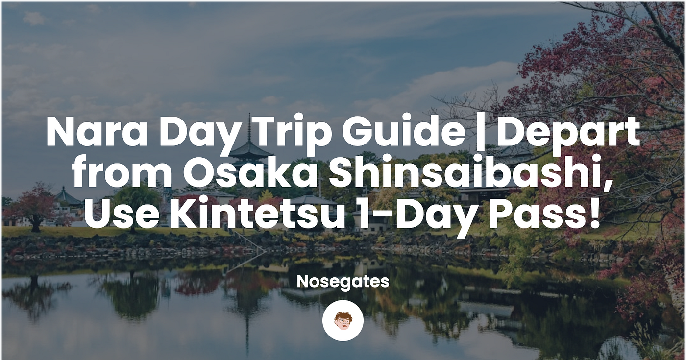 Nara Day Trip Guide | Depart from Osaka Shinsaibashi, Use Kintetsu 1-Day Pass!